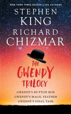 The Gwendy Trilogy (Boxed Set): Gwendy's Button Box, Gwendy's Magic Feather, Gwendy's Final Task by King, Stephen