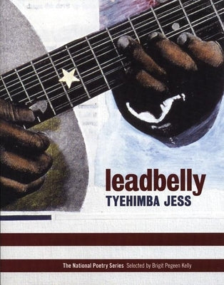 Leadbelly: Poems by Jess, Tyehimba