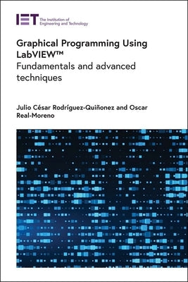 Graphical Programming Using Labview(tm): Fundamentals and Advanced Techniques by Rodr&#237;guez-Qui&#241;onez, Julio C&#233;sar