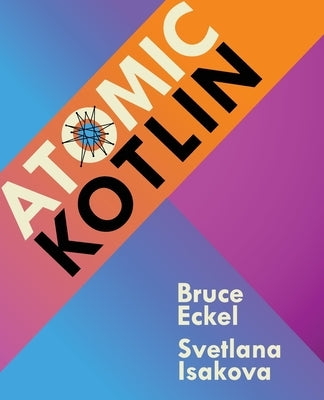 Atomic Kotlin by Eckel, Bruce