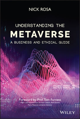 Understanding the Metaverse: A Business and Ethical Guide by Rosa, Nick