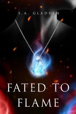 Fated to Flame by Gladden, S. A.