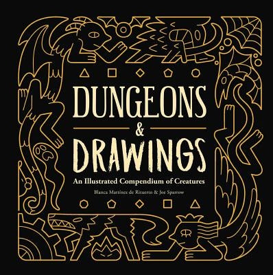 Dungeons and Drawings: An Illustrated Compendium of Creatures by Mart&#227;-Nez de Rituerto, Blanca