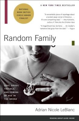 Random Family: Love, Drugs, Trouble, and Coming of Age in the Bronx by LeBlanc, Adrian Nicole