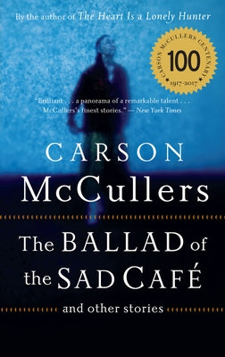 The Ballad of the Sad Cafe: And Other Stories by McCullers, Carson