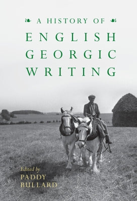 A History of English Georgic Writing by Bullard, Paddy