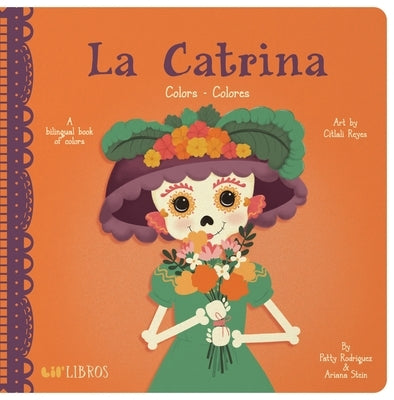 La Catrina: Colors / Colores by Rodriguez, Patty