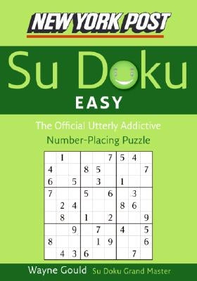 New York Post Easy Su Doku: The Official Utterly Addictive Number-Placing Puzzle by Gould, Wayne