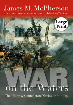 War on the Waters: The Union and Confederate Navies, 1861-1865 by McPherson, James M.