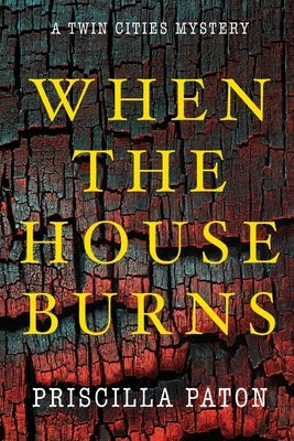 When the House Burns by Paton, Priscilla