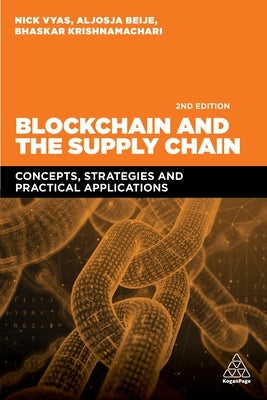 Blockchain and the Supply Chain: Concepts, Strategies and Practical Applications by Vyas, Nick