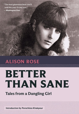 Better Than Sane: Tales from a Dangling Girl by Rose, Alison