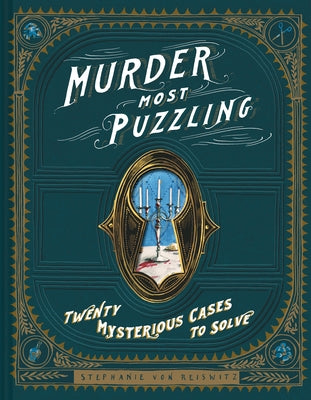 Murder Most Puzzling: 20 Mysterious Cases to Solve (Murder Mystery Game, Adult Board Games, Mystery Games for Adults) by Von Reiswitz, Stephanie