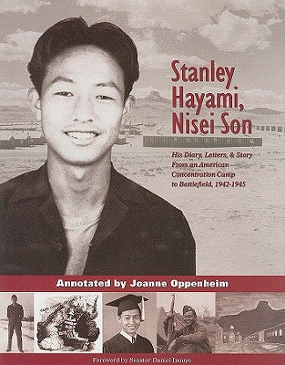 Stanley Hayami, Nisei Son: His Diary, Letters, and Story from an American Concentration Camp to Battlefield, 1942-1945 by Hayami, Stanley