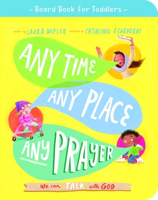 Any Time, Any Place, Any Prayer Board Book: We Can Talk with God by Wifler, Laura