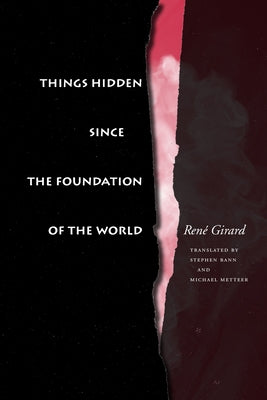 Things Hidden Since the Foundation of the World by Girard, Ren&#233;