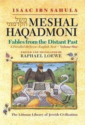 Meshal Haqadmoni Fables from the Distant Past: A Parallel Hebrew-English Text by Loewe, Raphael