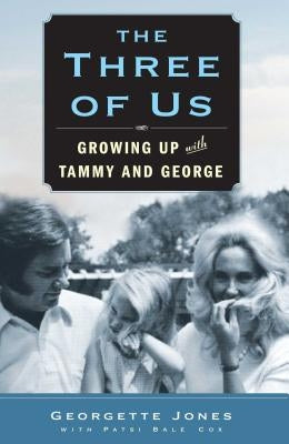 Three of Us: Growing Up with Tammy and George by Jones, Georgette