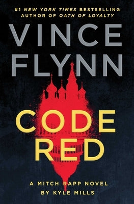 Code Red: A Mitch Rapp Novel by Kyle Mills by Flynn, Vince