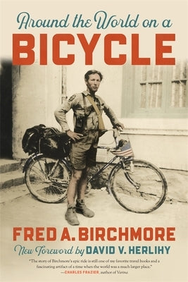 Around the World on a Bicycle by Birchmore, Fred A.