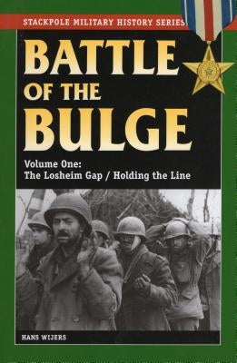 The Battle of the Bulge: The Losheim Gap/Holding the Line, Volume 1 by Wijers, Hans