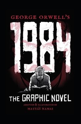 George Orwell's 1984: The Graphic Novel by Namai, Maty&#225;s