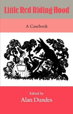 Little Red Riding Hood: A Casebook by Dundes, Alan