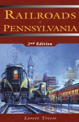 Railroads of Pennsylvania, Second Edition by Treese, Lorett