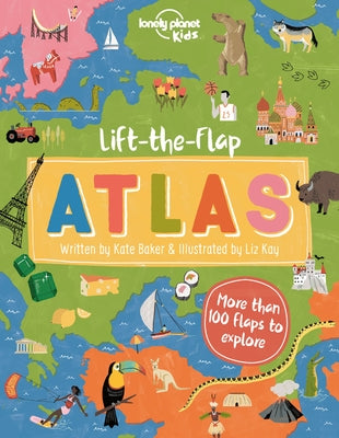 Lonely Planet Kids Lift-The-Flap Atlas 1 by Baker, Kate