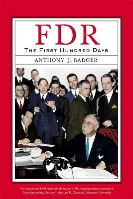 Fdr: The First Hundred Days by Badger, Anthony