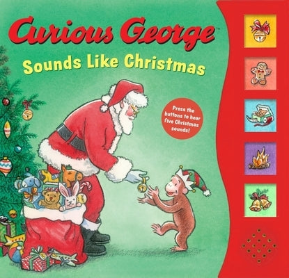 Curious George Sounds Like Christmas Sound Book: A Christmas Holiday Book for Kids by Rey, H. A.