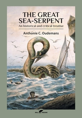 The Great Sea-Serpent: An historical and critical treatise by Oudemans, Anthonie C.