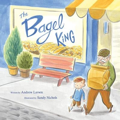 The Bagel King by Larsen, Andrew