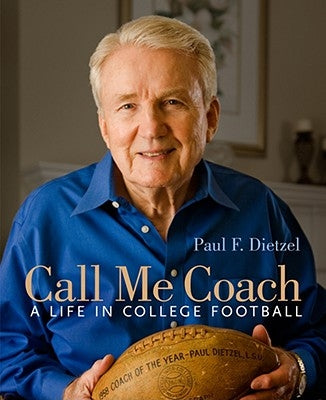 Call Me Coach: A Life in College Football by Dietzel, Paul F.