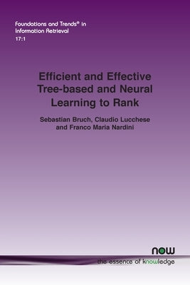 Efficient and Effective Tree-based and Neural Learning to Rank by Bruch, Sebastian