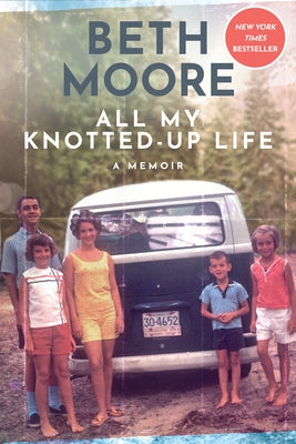 All My Knotted-Up Life: A Memoir by Moore, Beth