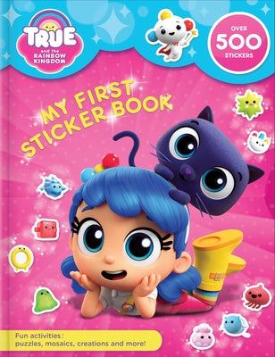 True and the Rainbow Kingdom: My First Sticker Book by Paradis, Anne