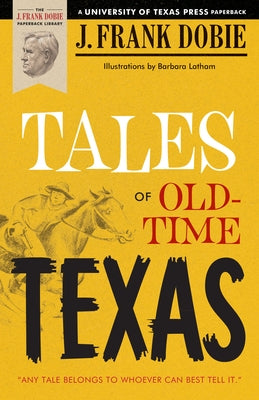 Tales of Old-Time Texas by Dobie, J. Frank