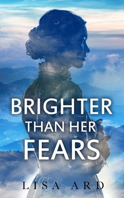 Brighter Than Her Fears by Ard, Lisa