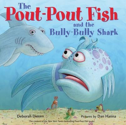 The Pout-Pout Fish and the Bully-Bully Shark by Diesen, Deborah