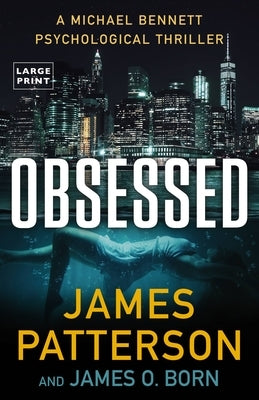 Obsessed: A Psychological Thriller by Patterson, James