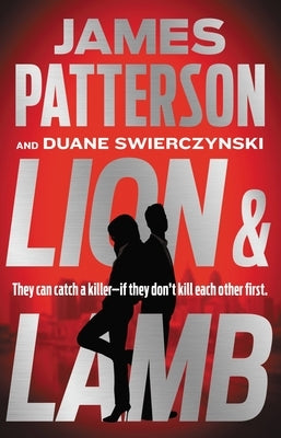 Lion & Lamb: Two Investigators. Two Rivals. One Hell of a Crime. by Patterson, James