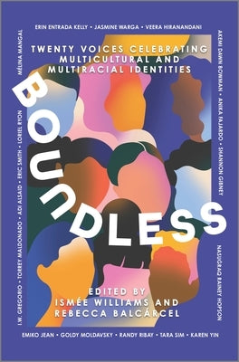 Boundless: Twenty Voices Celebrating Multicultural and Multiracial Identities by Williams, Ism&#233;e