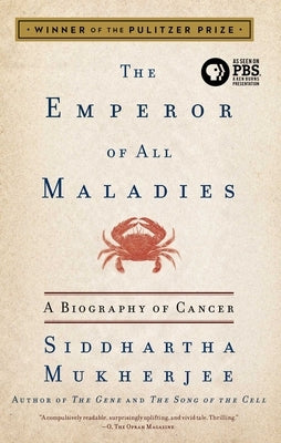 The Emperor of All Maladies: A Biography of Cancer by Mukherjee, Siddhartha