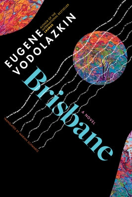 Brisbane: From the Award-Winning Author of Laurus by Vodolazkin, Eugene