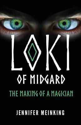 Loki of Midgard: The Making of a Magician by Meinking, Jennifer