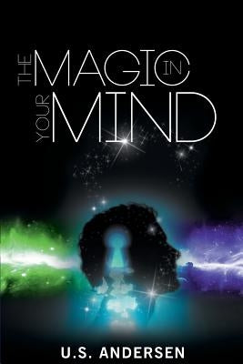 The Magic in Your Mind by Andersen, U. S.