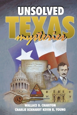 Unsolved Texas Mysteries by Chariton, Wallace O.