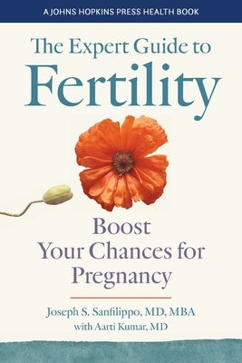 The Expert Guide to Fertility: Boost Your Chances for Pregnancy by Sanfilippo, Joseph S.