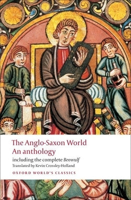 The Anglo-Saxon World: An Anthology by Crossley-Holland, Kevin